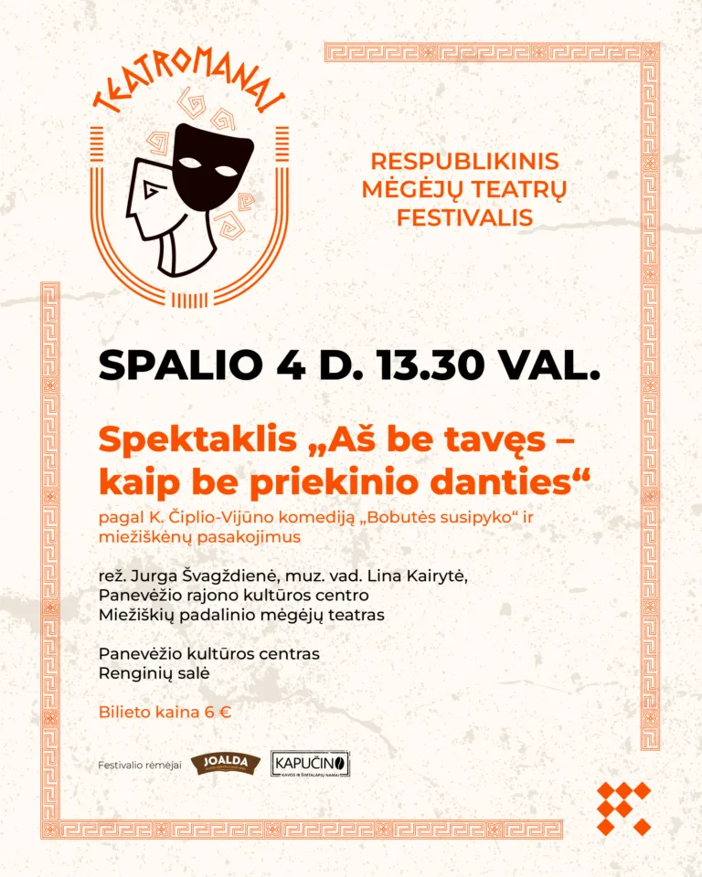 SPEKTAKLIS „AŠ BE TAVĘS – KAIP BE PRIEKINIO DANTIES“